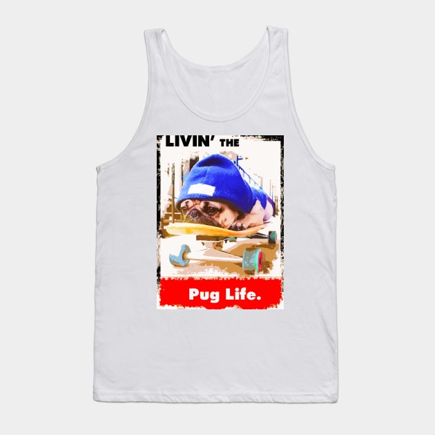 Livin' the Pug Life Tank Top by olivergraham